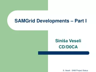 SAMGrid Developments – Part I