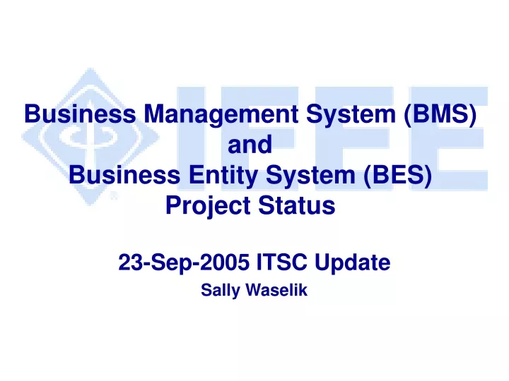 business management system bms and business entity system bes project status
