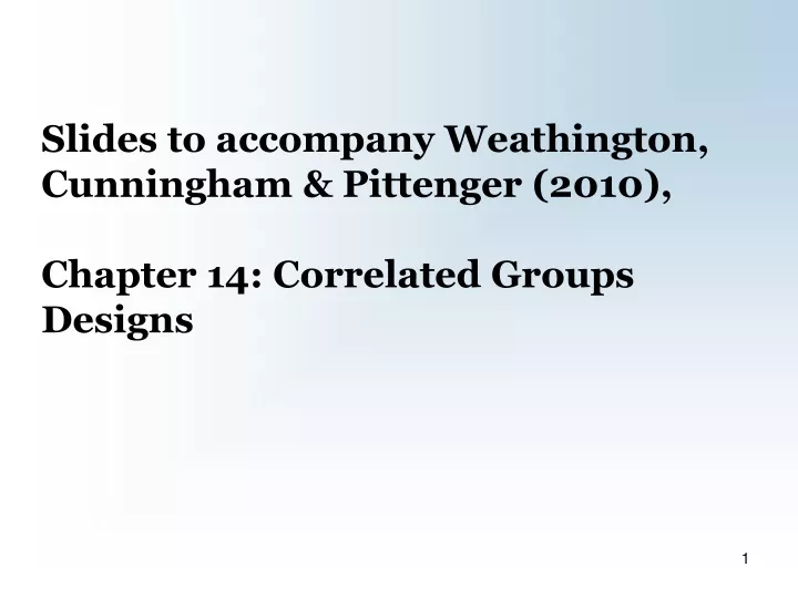 slides to accompany weathington cunningham pittenger 2010 chapter 14 correlated groups designs