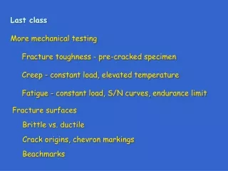 Last class More mechanical testing Fracture toughness - pre-cracked specimen