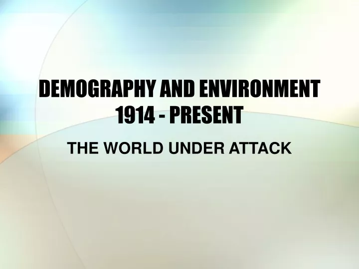 demography and environment 1914 present