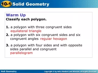 Warm Up Classify each polygon. 1. a polygon with three congruent sides