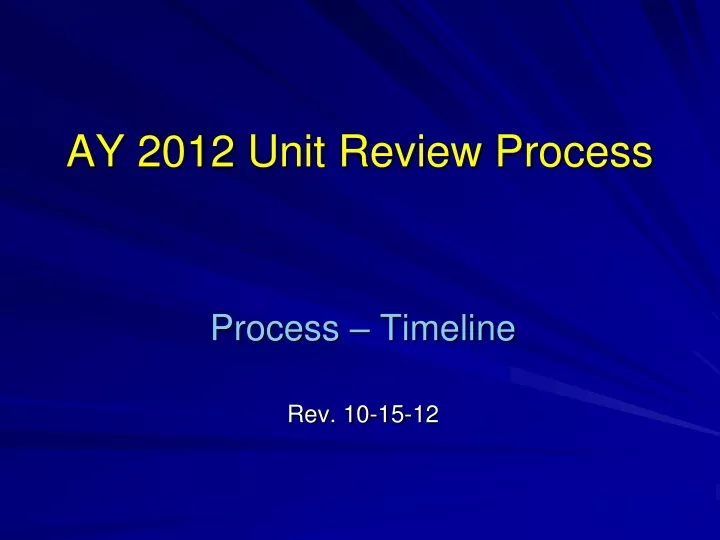 ay 2012 unit review process