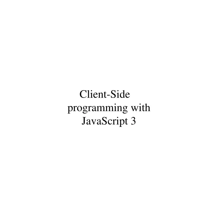 client side programming with javascript 3