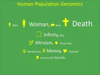 Human Population Genomics  Man,  Woman,   Birth,    Death ,   Infinity, Plus