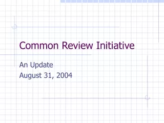 Common Review Initiative
