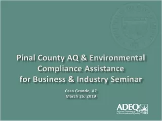 Pinal County AQ &amp; Environmental Compliance Assistance for Business &amp; Industry Seminar