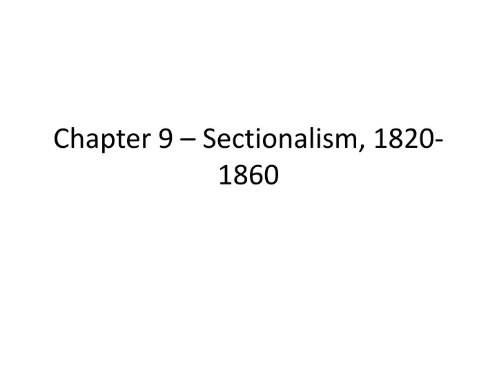 chapter 9 sectionalism 1820 1860