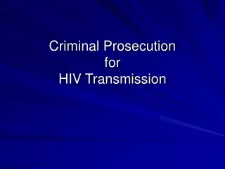 Criminal Prosecution  for  HIV Transmission