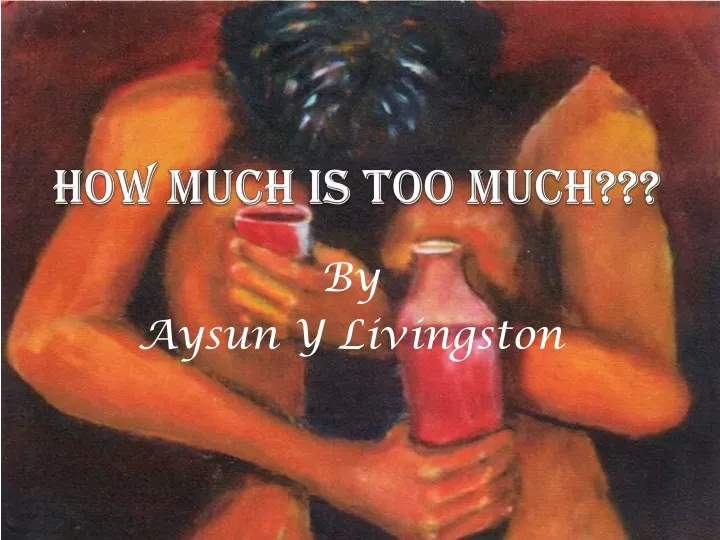 how much is too much