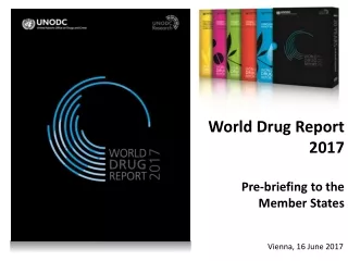 World Drug Report 2017 Pre-briefing to the Member States