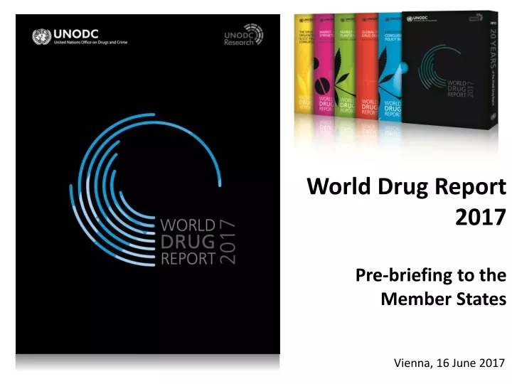 world drug report 2017 pre briefing to the member