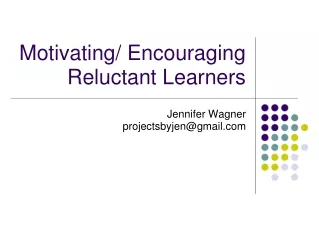 Motivating/ Encouraging Reluctant Learners