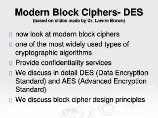 Modern Block Ciphers- DES (based on slides made by Dr. Lawrie Brown)