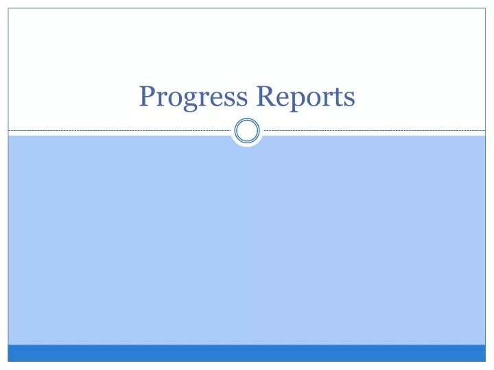 progress reports
