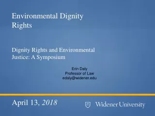 Environmental Dignity Rights Dignity Rights and Environmental Justice: A Symposium April 13,  2018