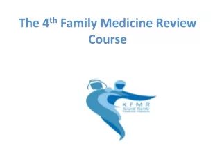 The 4 th  Family Medicine Review Course