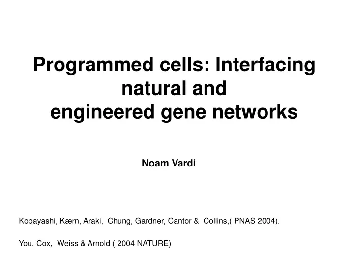 programmed cells interfacing natural and engineered gene networks