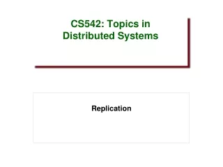 CS542: Topics in  Distributed Systems