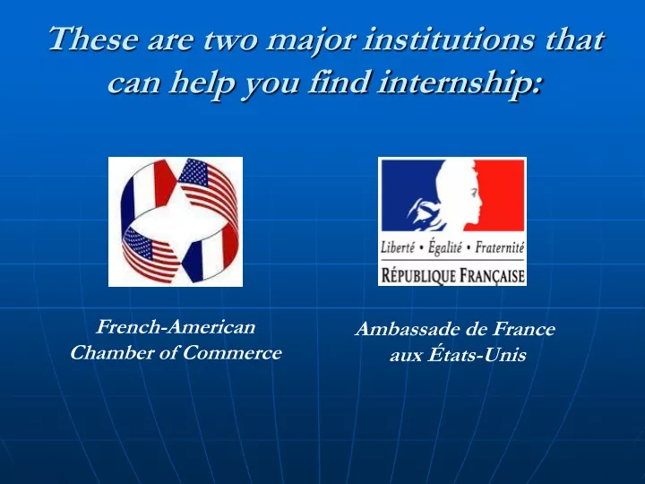 these are two major institutions that can help you find internship