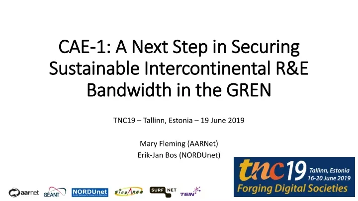 cae 1 a next step in securing sustainable intercontinental r e bandwidth in the gren