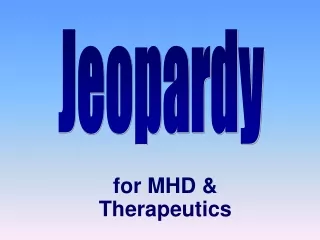 for MHD &amp; Therapeutics
