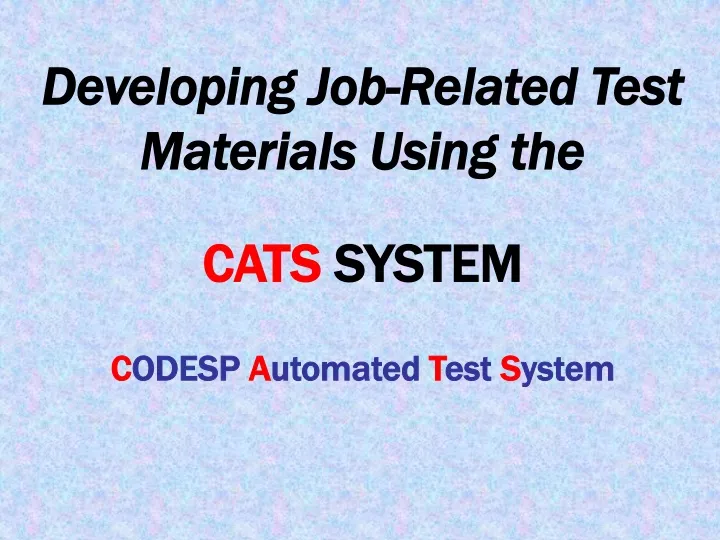 developing job related test materials using the cats system c odesp a utomated t est s ystem