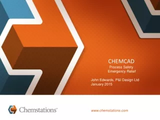 CHEMCAD  Process Safety  Emergency Relief  John Edwards, P&amp;I Design Ltd January 2015