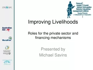 Improving Livelihoods Roles for the private sector and financing mechanisms