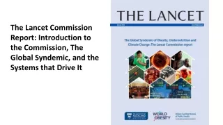 The Lancet Commission  Report: Introduction to  t he Commission, The  Global  Syndemic , and the