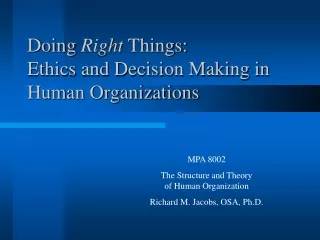 Doing  Right  Things: Ethics and Decision Making in Human Organizations
