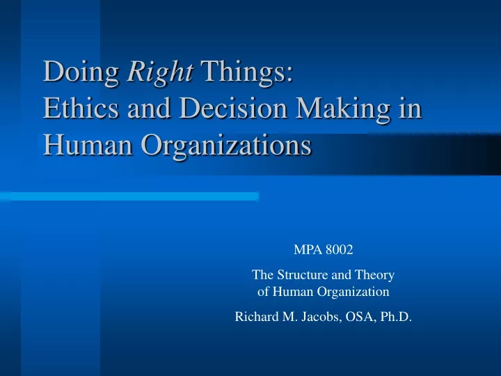 doing right things ethics and decision making in human organizations