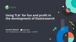 Yannick Welsch        ywelsch TLA +  Conference, St. Louis, Sept. 12 2019