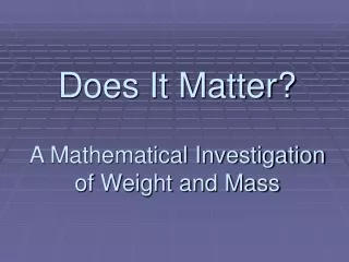 Does It Matter? A Mathematical Investigation of Weight and Mass