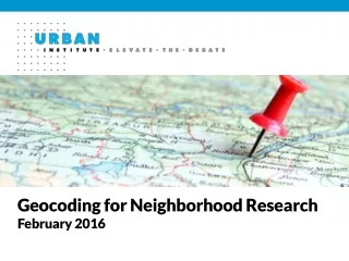 Geocoding for Neighborhood Research February 2016