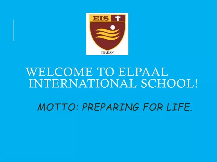 welcome to elpaal international school motto preparing for life