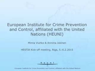 European Institute for Crime Prevention and Control, affiliated with the United Nations (HEUNI)