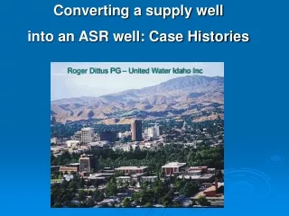 Converting a supply well into an ASR well: Case Histories