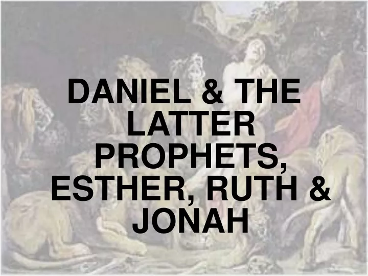 daniel the latter prophets esther ruth jonah