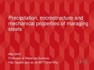 Precipitation, microstructure and mechanical properties of maraging steels Wei SHA