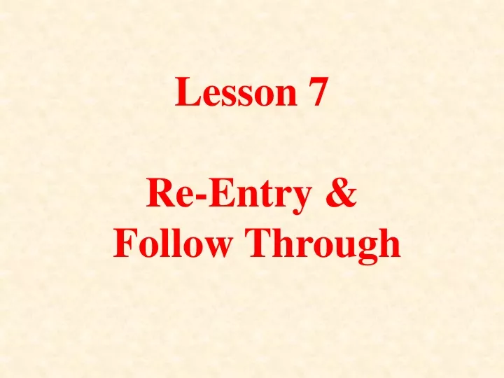 lesson 7 re entry follow through