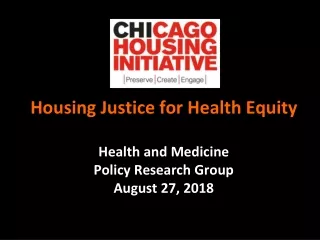Housing Justice for Health Equity Health and Medicine  Policy Research Group August 27, 2018