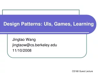 Design Patterns: UIs, Games, Learning