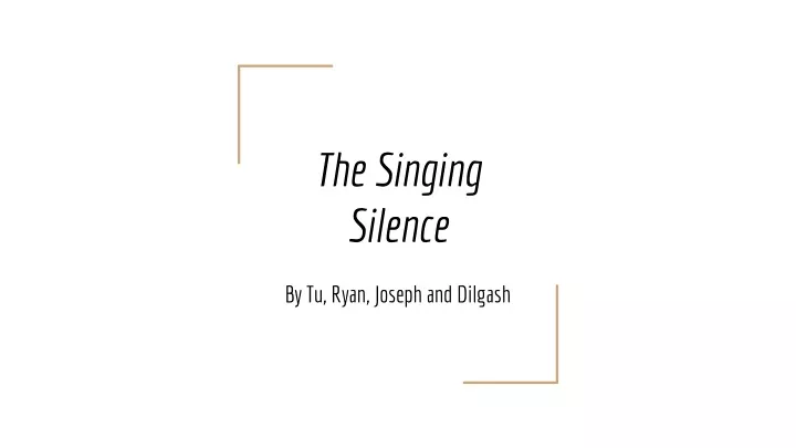 the singing silence