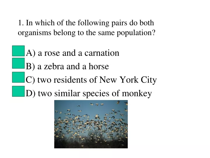 1 in which of the following pairs do both organisms belong to the same population