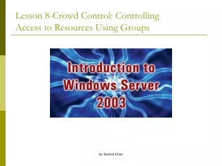 Lesson 8-Crowd Control: Controlling Access to Resources Using Groups