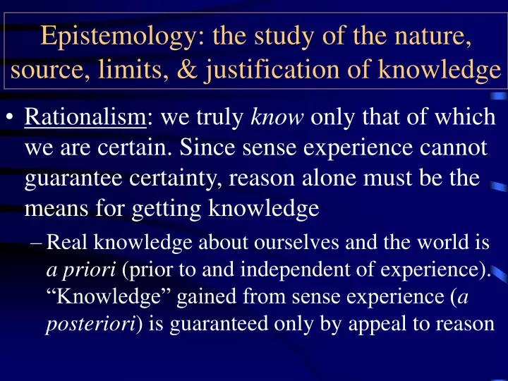 epistemology the study of the nature source limits justification of knowledge