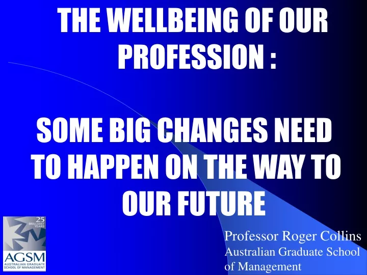 the wellbeing of our profession some big changes