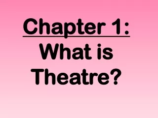 Chapter 1:   What is Theatre?
