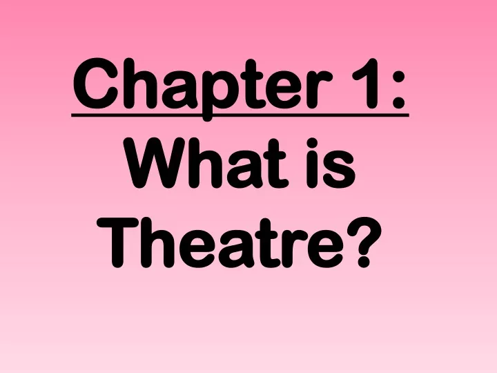 chapter 1 what is theatre